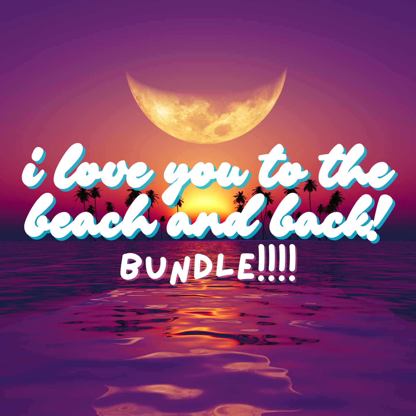 I LOVE YOU TO THE BEACH AND BACK (BUNDLE)