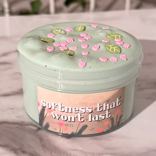 SOFTNESS THAT WON'T LAST