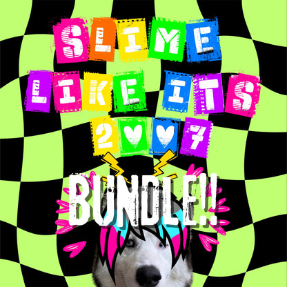 SLIME LIKE IT'S 2007! BUNDLE