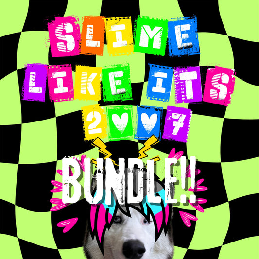 SLIME LIKE IT'S 2007! BUNDLE